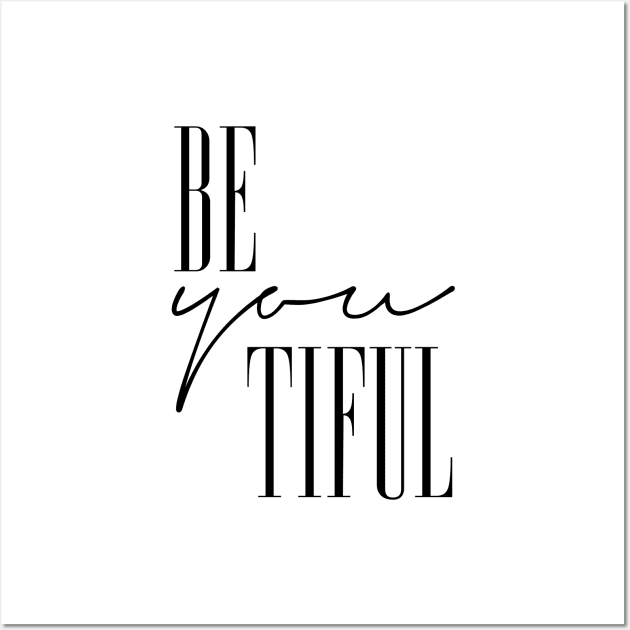 Be you tiful beautiful Wall Art by AdornMyWall